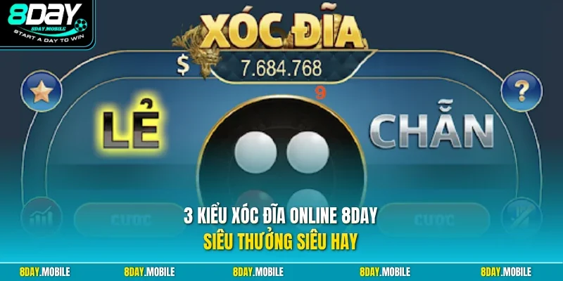 3 kiểu xóc đĩa online 8Day siêu thưởng siêu hay