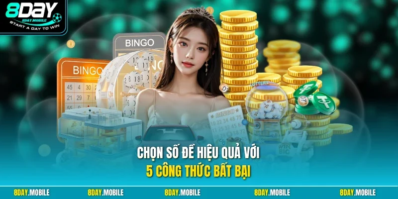 Chọn số đề hiệu quả với 5 công thức bất bại