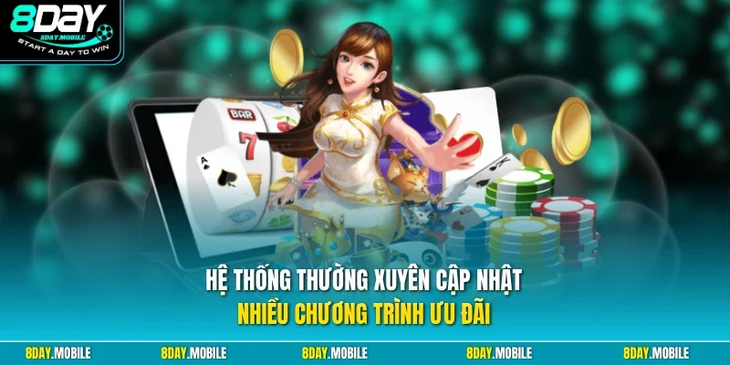 Hệ thống thường xuyên cập nhật nhiều chương trình ưu đãi