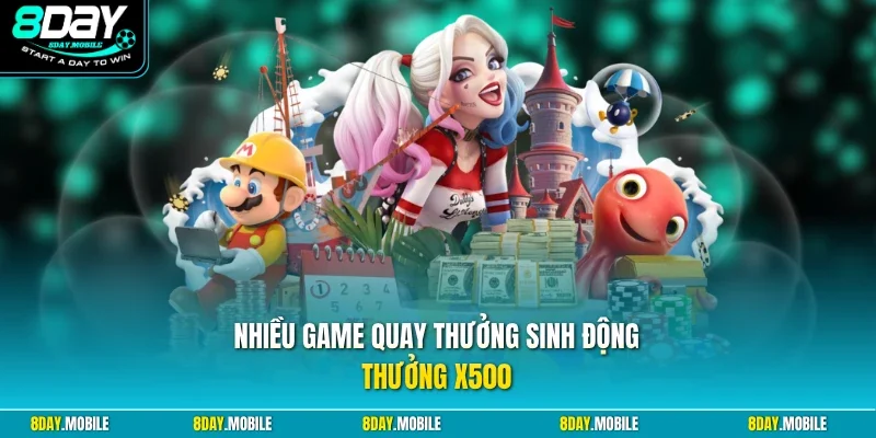 Nhiều game quay thưởng sinh động thưởng x500
