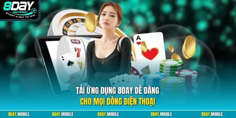 Tải ứng dụng 8Day dễ dàng cho mọi dòng điện thoại